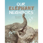 Our Elephant Neighbours - Paperback