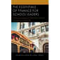 The Essentials of Finance for School Leaders: A Practical Handbook for Problem-Solving and Meeting Challenges - Paperback