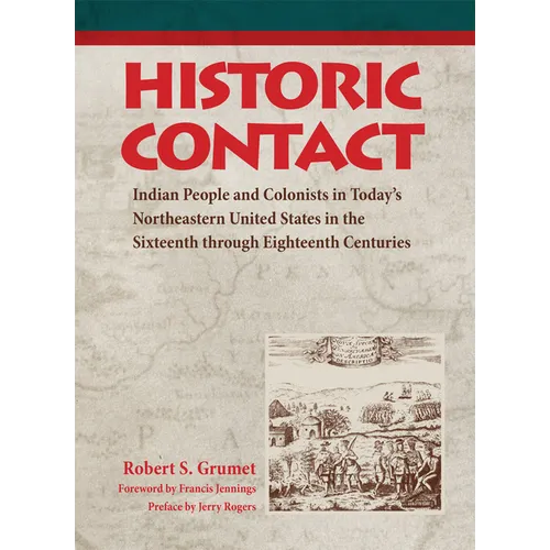 Historic Contact: Indian People and Colonists in Today's Northeastern United States in the Sixteenth Through Eighteenth Centuries Volume 1 - Hardcover