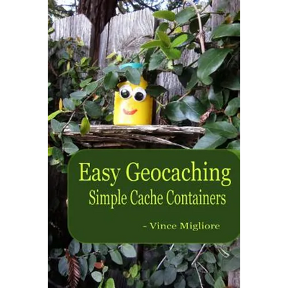 Easy Geocaching: Simple Cache Containers - Paperback