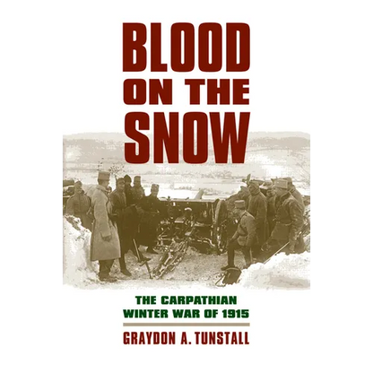 Blood on the Snow: The Carpathian Winter War of 1915 - Paperback