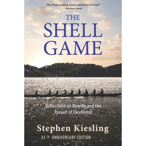 The Shell Game: Reflections on Rowing and the Pursuit of Excellence - Paperback