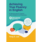 Achieving True Fluency in English: By Mastering Figures of Speech: Idioms, Metaphors and Phrasal Verbs - Hardcover