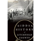 Hidden History of Litchfield County - Hardcover