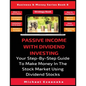 Passive Income With Dividend Investing: Your Step-By-Step Guide To Make Money In The Stock Market Using Dividend Stocks - Paperback