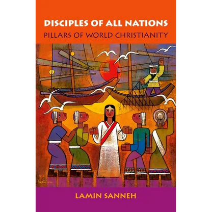 Disciples of All Nations: Pillars of World Christianity - Paperback