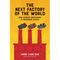 The Next Factory of the World: How Chinese Investment Is Reshaping Africa - Hardcover