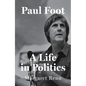 Paul Foot: A Life in Politics - Hardcover