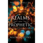 Realms of the Prophetic: Keys to Unlock and declare the Secrets of God - Hardcover