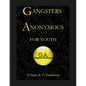 Gangsters Anonymous 12 Steps and 12 Traditions for Youth - Paperback