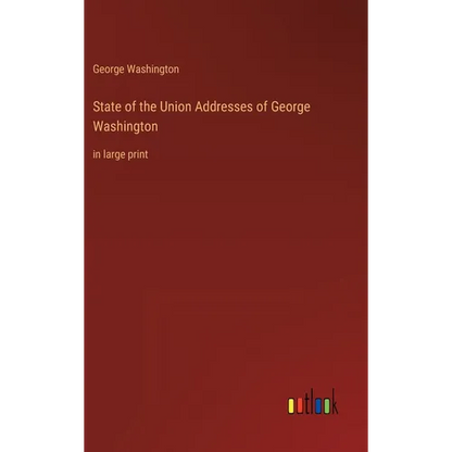 State of the Union Addresses of George Washington: in large print - Hardcover
