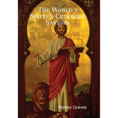 The World's Sixteen Crucified Saviors - Hardcover