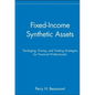 Fixed-Income Synthetic Assets: Packaging, Pricing, and Trading Strategies for Financial Professionals - Hardcover