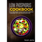 Low Phosphorus Cookbook: 50+ Side Dishes, Salad and Pasta Recipes Designed for Low Phosphorus Diet - Paperback