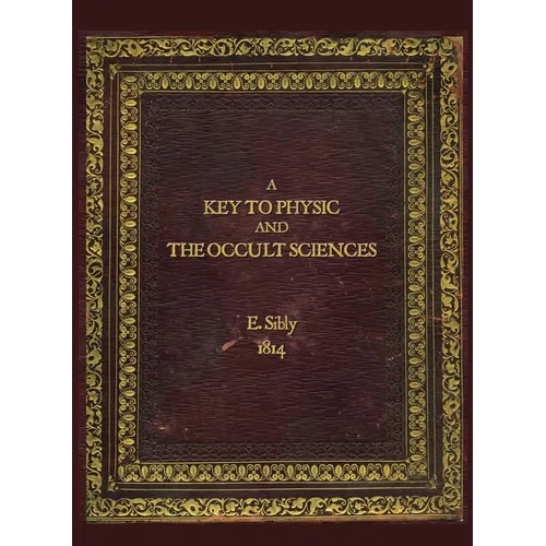 A Key to Physic and The Occult Sciences: Full colour facsimile deluxe edition - Hardcover