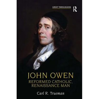 John Owen: Reformed Catholic, Renaissance Man - Paperback