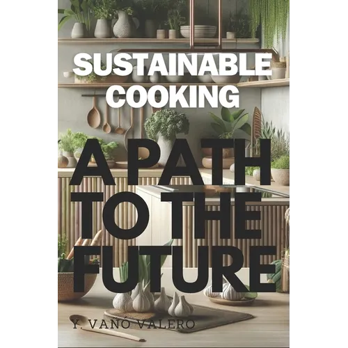 Sustainable Cooking: A Path to the future - Paperback