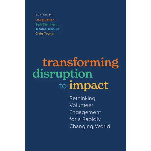 Transforming Disruption to Impact: Rethinking Volunteer Engagement for a Rapidly Changing World - Hardcover