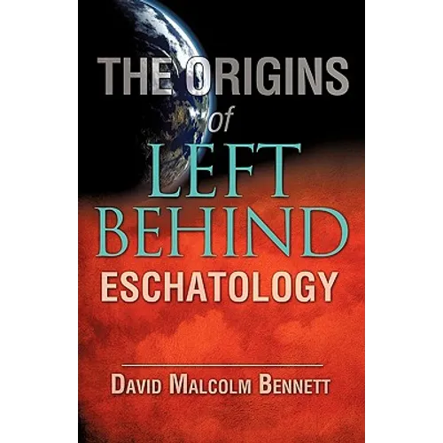 The Origins of Left Behind Eschatology - Paperback