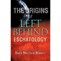 The Origins of Left Behind Eschatology - Paperback