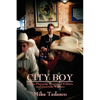 City Boy: Urban Planning, Municipal Politics, and Guerrilla Warfare - Paperback