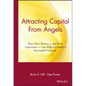 Attracting Capital from Angels: How Their Money-And Their Experience-Can Help You Build a Successful Company - Hardcover