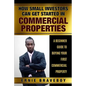 How Small Investors Can Get Started In Commercial Properties A Beginner Guide to Buying Your First Commercial Property .: Get Started in Commercial Re - Paperback