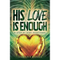 His Love Is Enough: A Step by Step Devotional - Paperback