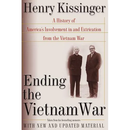 Ending the Vietnam War: A History of America's Involvement in and Extrication from the Vietnam War - Paperback