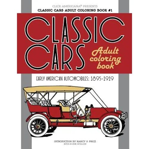 Classic Cars Adult Coloring Book #1: Early American Automobiles (1895-1919) - Paperback