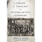 Toward a Theology of Psychological Disorder - Paperback