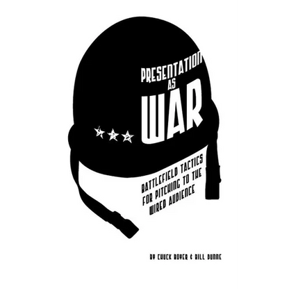 Presentation as War: Battlefield Tactics for Pitching to the Wired Audience - Paperback
