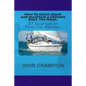 How To Select, Equip and Maintain a Cruising Boat. The Series.: 37 Chapters of Practical Reading. - Paperback