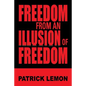 Freedom from an Illusion of Freedom - Paperback
