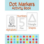 Dot Markers Activity Book Alphabets/Numbers/Shapes: Simple Guided Dots for Children Ages 2-5 - Paperback