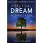 Practical Dream Interpretation: A Biblical Guide to Understanding Your Dreams - Paperback