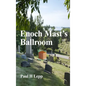Enoch Mast's Ballroom - Hardcover