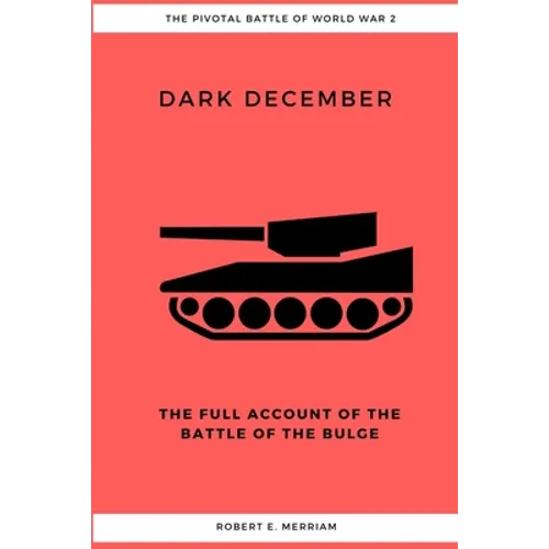 Dark December: The Full Account of the Battle of the Bulge - Paperback