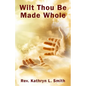 Wilt Thou Be Made Whole? - Paperback