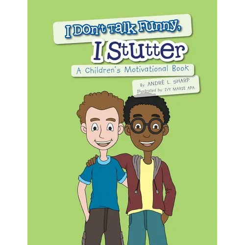 I Don't Talk Funny, I Stutter: A Children's Motivational Book - Paperback