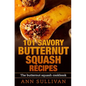 101 Savory Butternut Squash Recipes - Paperback