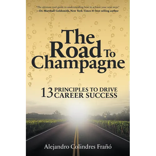 The Road to Champagne: 13 Principles to Drive Career Success - Paperback