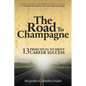 The Road to Champagne: 13 Principles to Drive Career Success - Paperback