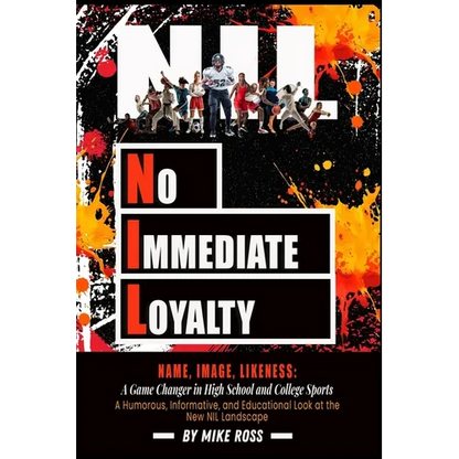 No Immediate Loyalty: Name, Image, Likeness: A Game Changer in High School and College Sports - Paperback