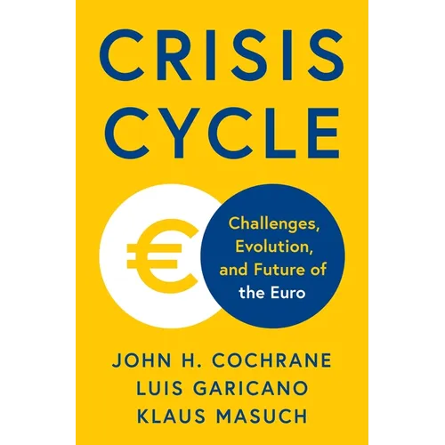 Crisis Cycle: Challenges, Evolution, and Future of the Euro - Hardcover