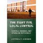 The Fight for Local Control: Schools, Suburbs, and American Democracy - Hardcover