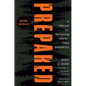 Prepared: A Manual for Surviving Worst-Case Scenarios - Hardcover