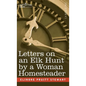 Letters on an Elk Hunt by a Woman Homesteader - Hardcover