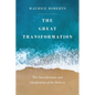 The Great Transformation: The Sanctification and Glorification of the Believer - Paperback