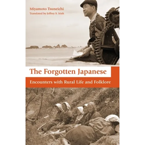 The Forgotten Japanese: Encounters with Rural Life and Folklore - Paperback